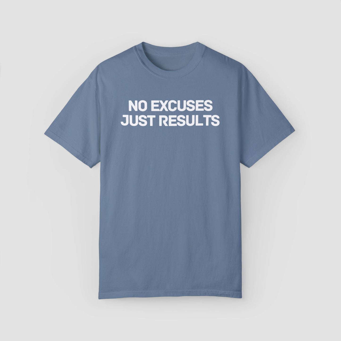 No Excuses Just Results Comfort Colors Tee