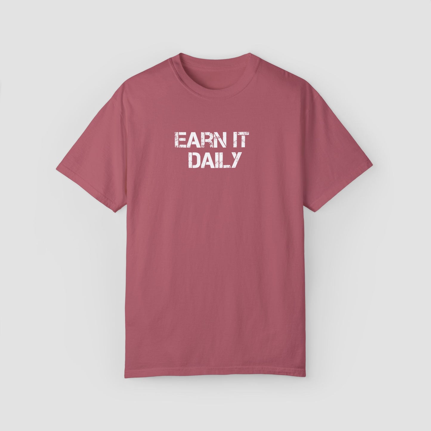 Earn It Daily Comfort Colors Tee