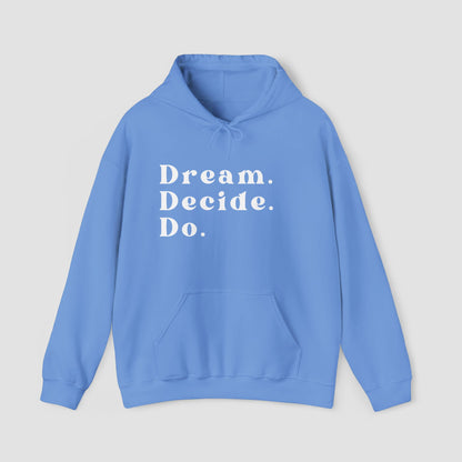 Dream. Decide. Do.  Hoodie