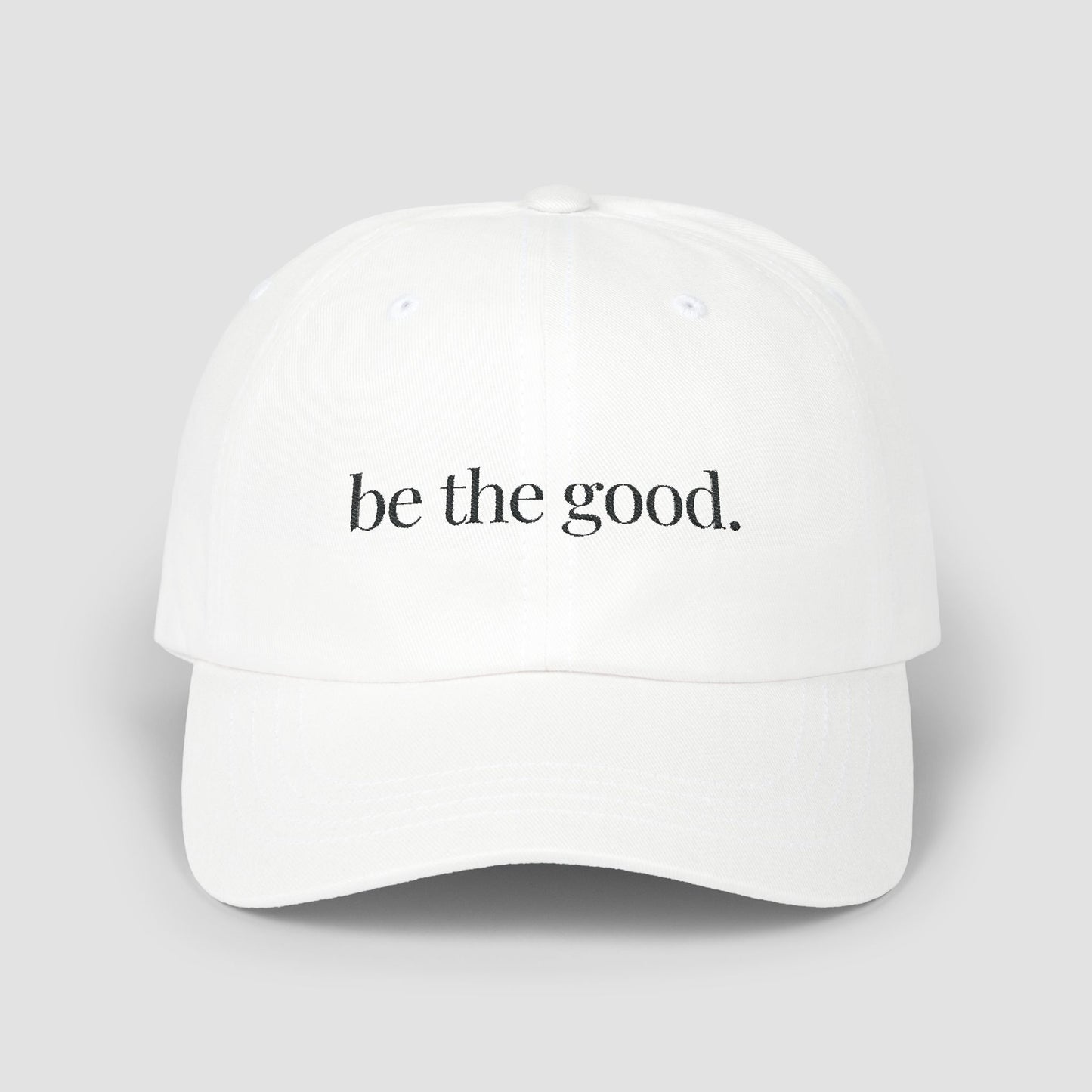 Be The Good Embroidered Hat