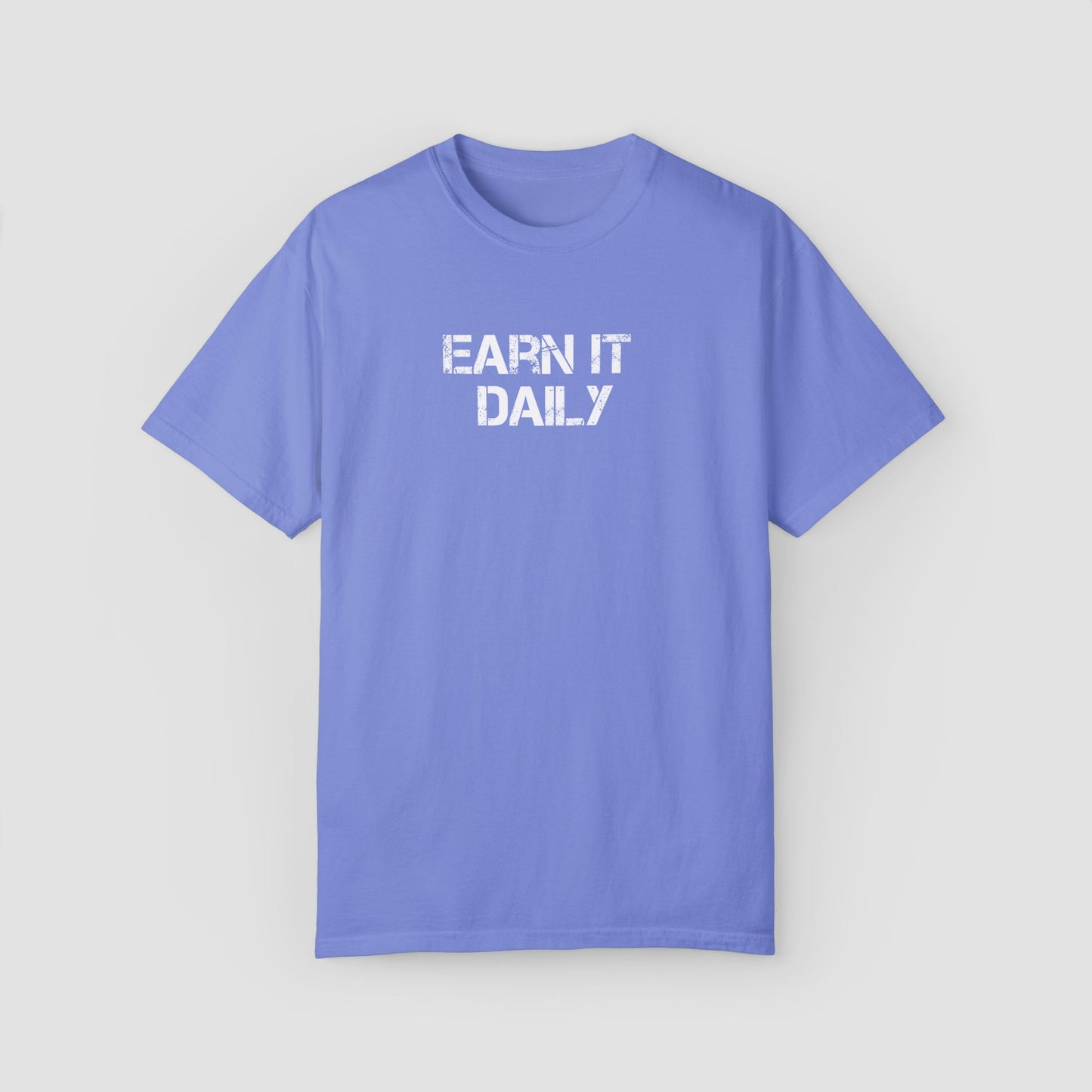 Earn It Daily Comfort Colors Tee