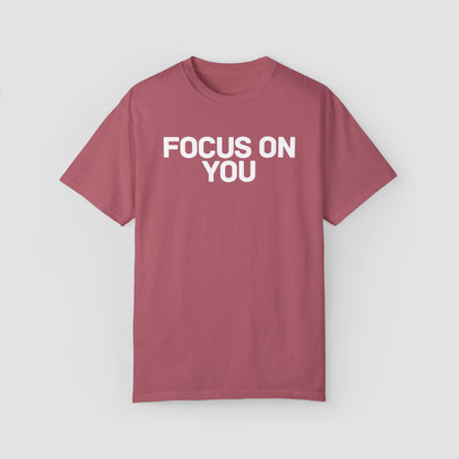 Focus On You Comfort Colors Tee