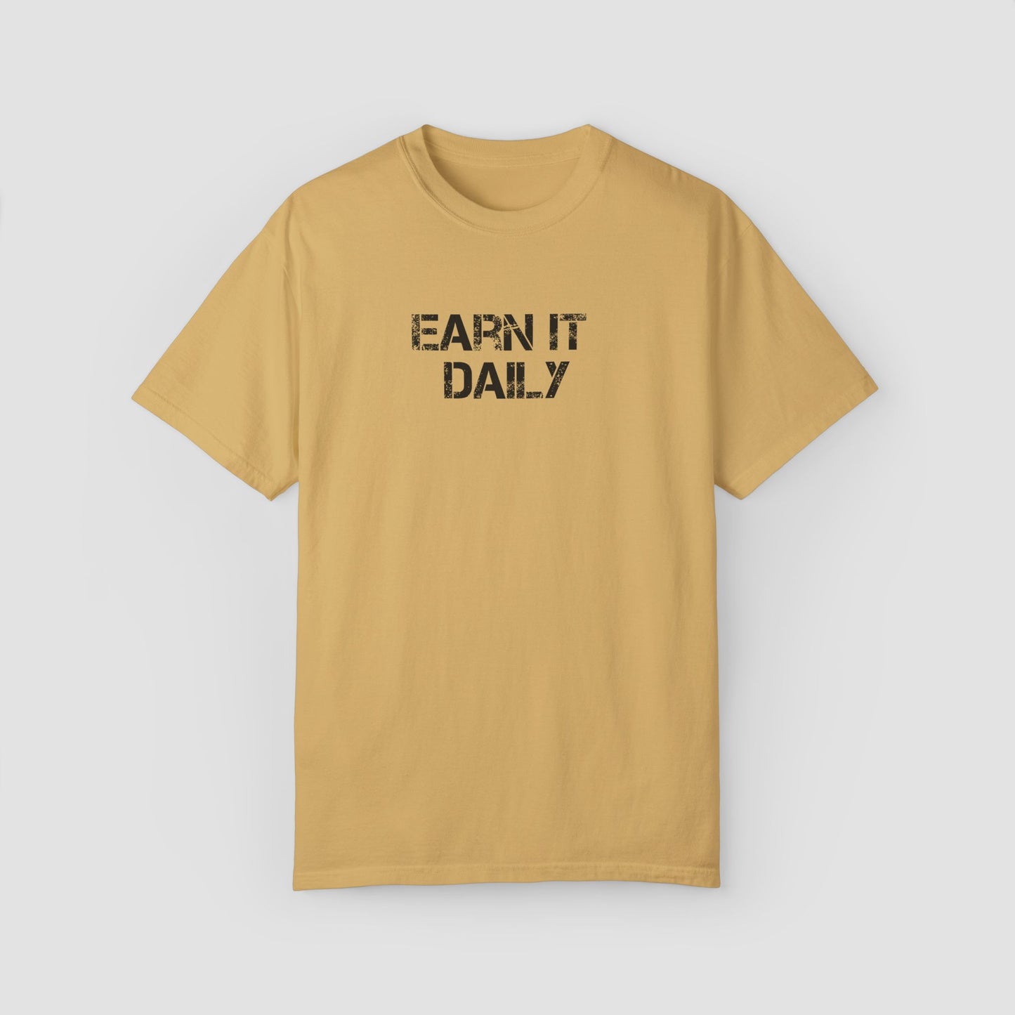 Earn It Daily Comfort Colors Tee