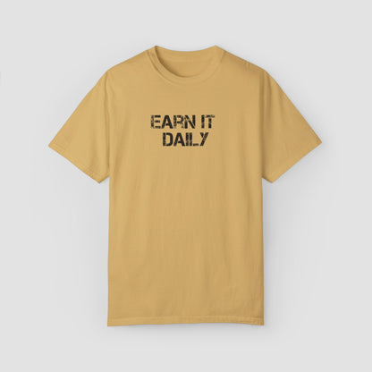 Earn It Daily Comfort Colors Tee