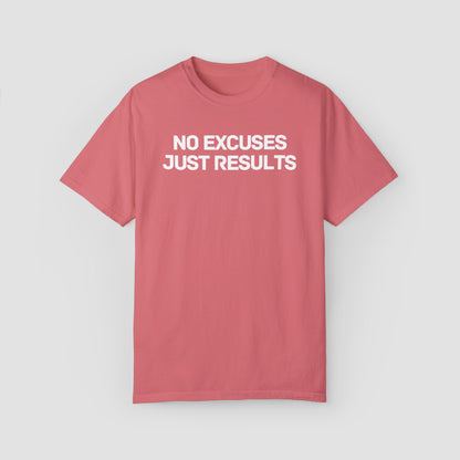 No Excuses Just Results Comfort Colors Tee