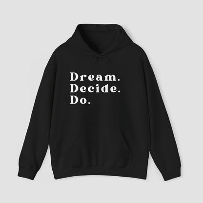 Dream. Decide. Do.  Hoodie