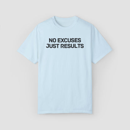 No Excuses Just Results Comfort Colors Tee