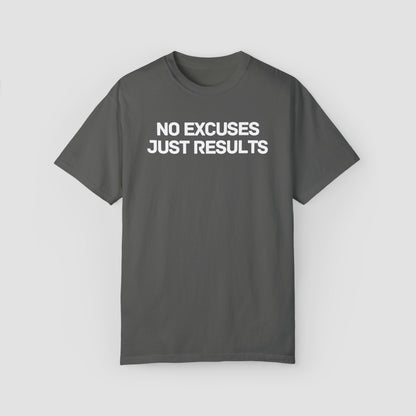 No Excuses Just Results Comfort Colors Tee