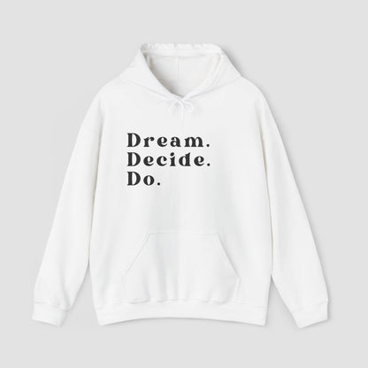 Dream. Decide. Do.  Hoodie