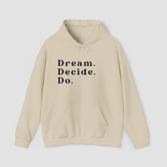 Dream. Decide. Do.  Hoodie