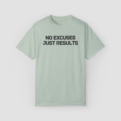 No Excuses Just Results Comfort Colors Tee