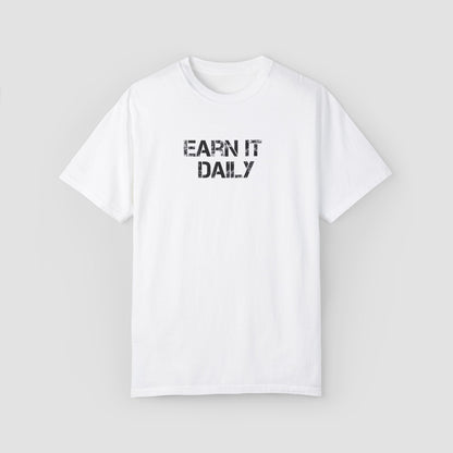 Earn It Daily Comfort Colors Tee