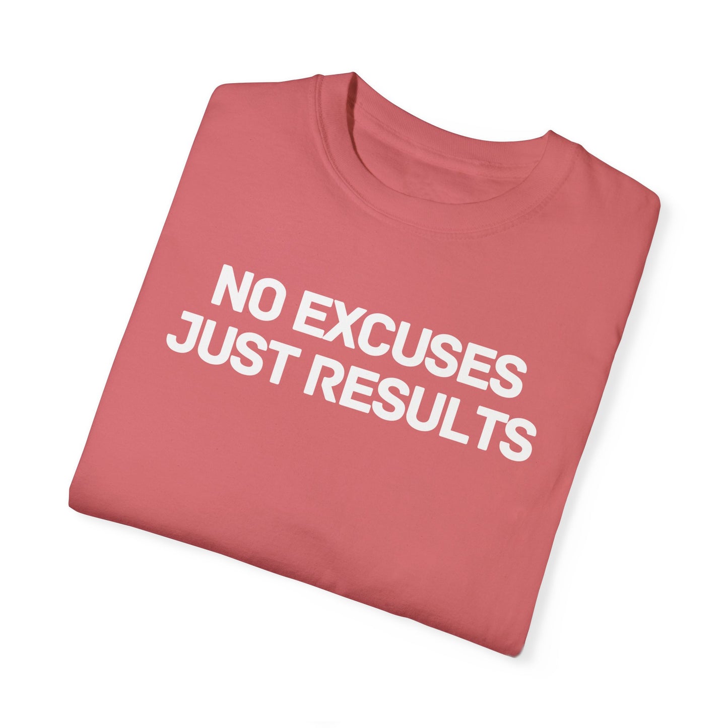 No Excuses Just Results Comfort Colors Tee