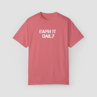 Earn It Daily Comfort Colors Tee