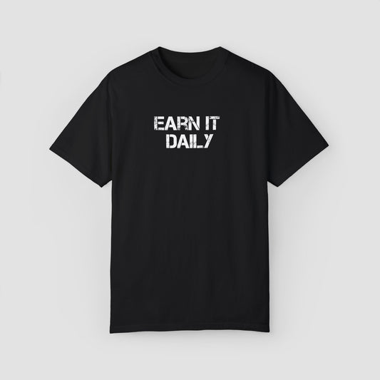 Earn It Daily Comfort Colors Tee