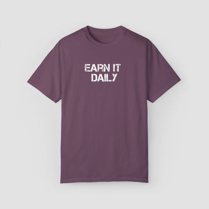 Earn It Daily Comfort Colors Tee