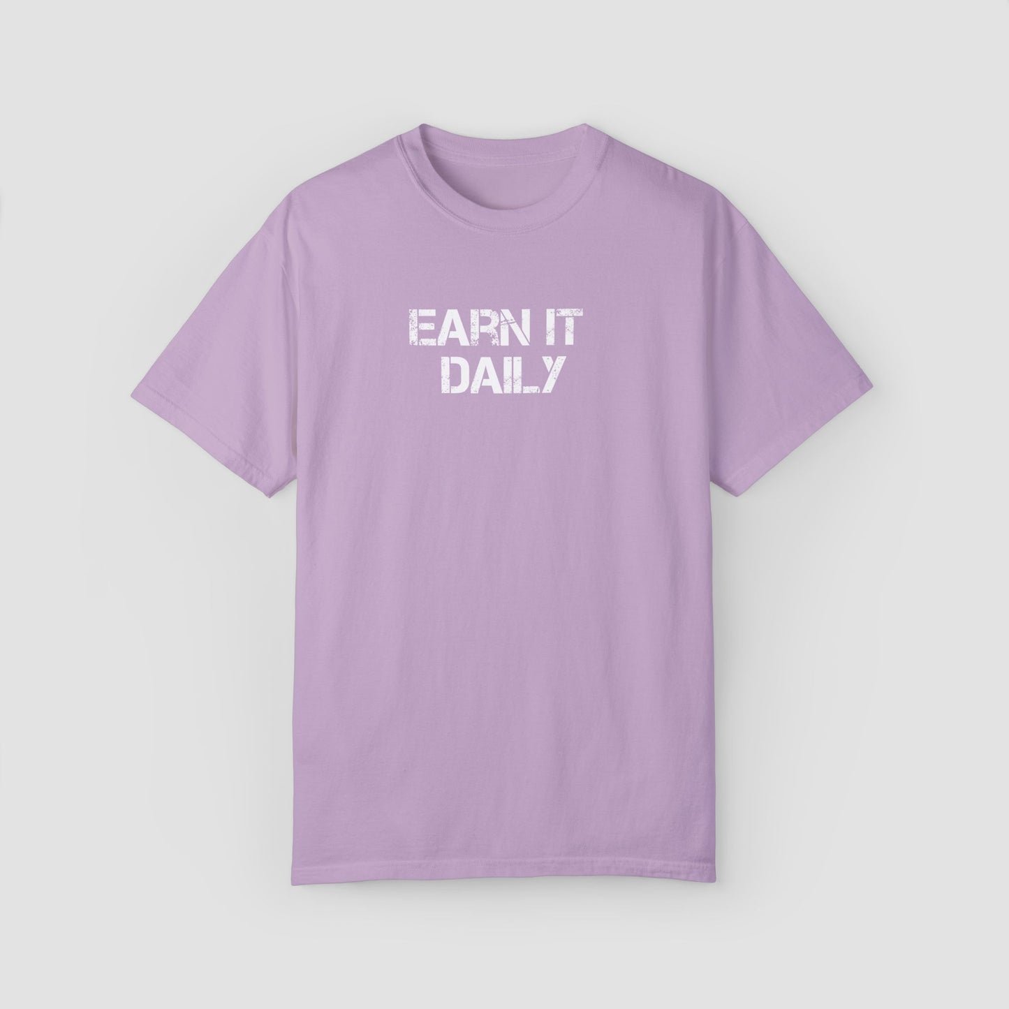 Earn It Daily Comfort Colors Tee