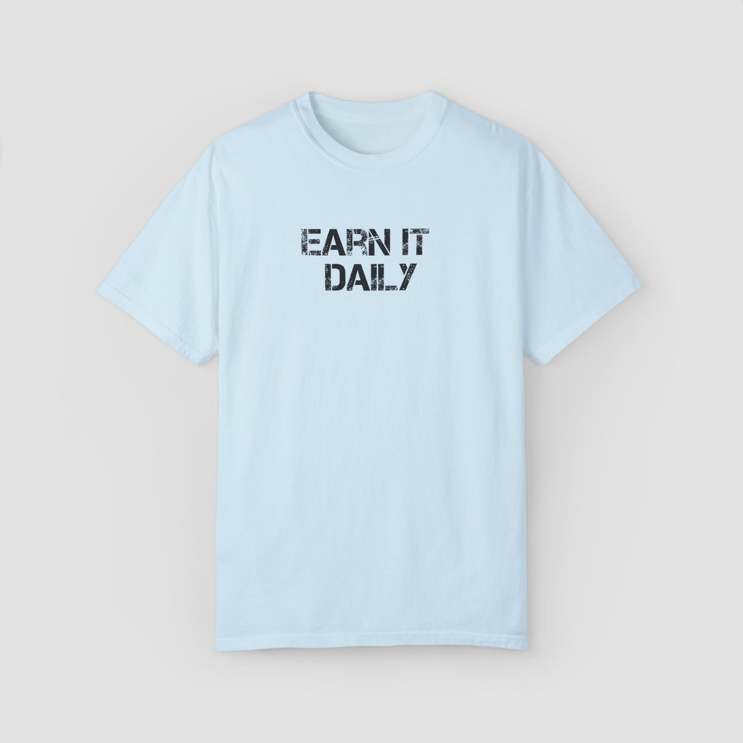 Earn It Daily Comfort Colors Tee