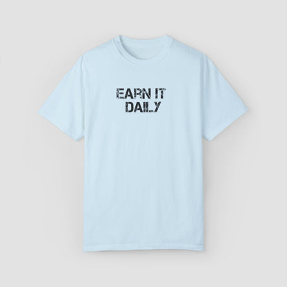 Earn It Daily Comfort Colors Tee