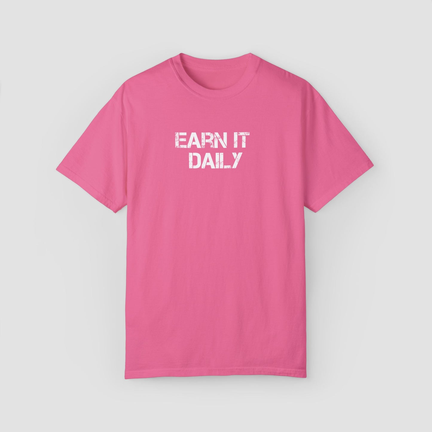 Earn It Daily Comfort Colors Tee