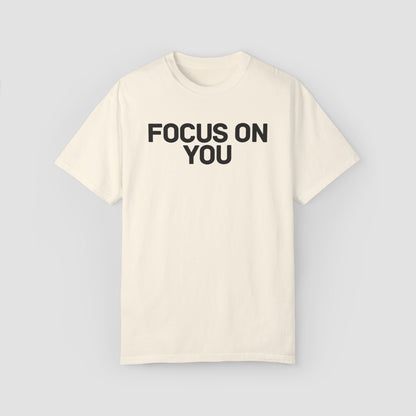 Focus On You Comfort Colors Tee