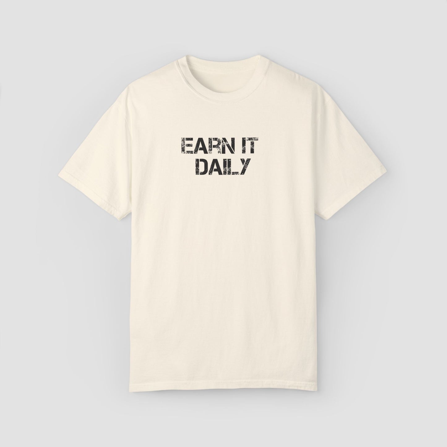 Earn It Daily Comfort Colors Tee