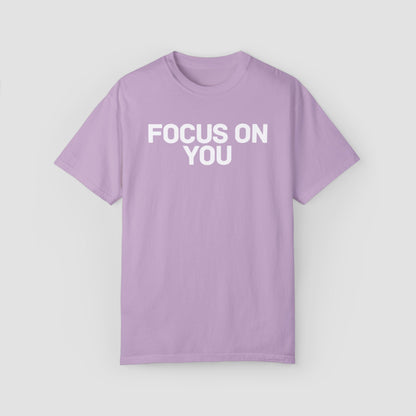 Focus On You Comfort Colors Tee